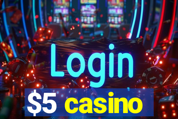 $5 casino