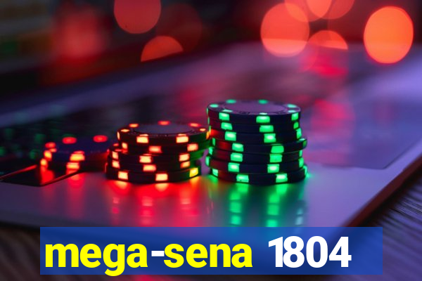 mega-sena 1804