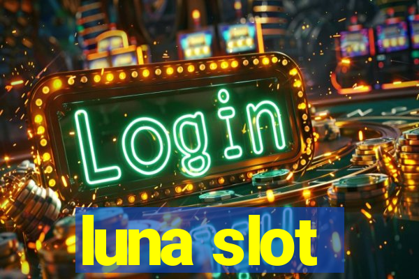 luna slot