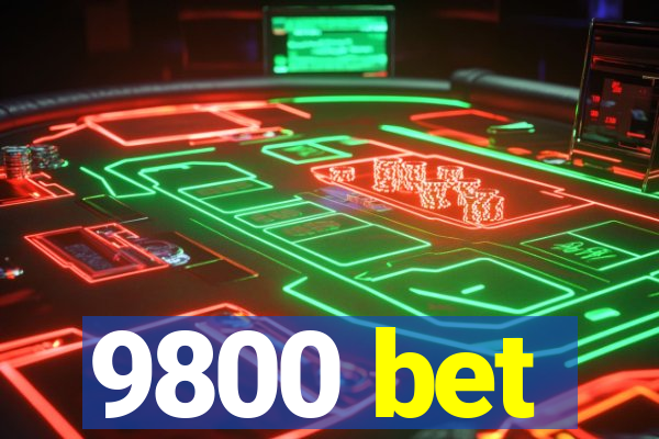 9800 bet