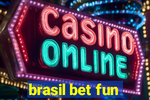 brasil bet fun