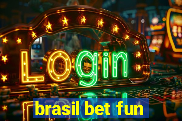 brasil bet fun