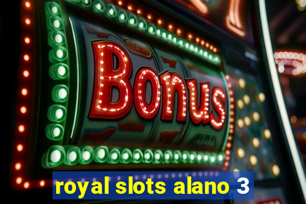 royal slots alano 3