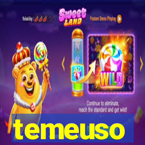 temeuso