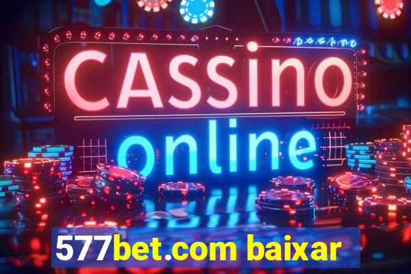 577bet.com baixar