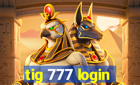 tig 777 login