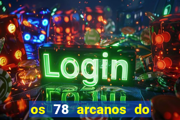 os 78 arcanos do tarot e seus significados