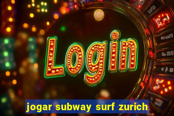 jogar subway surf zurich