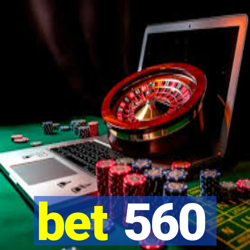 bet 560