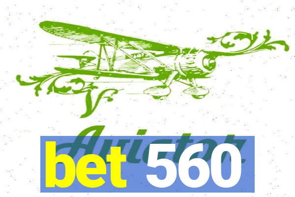 bet 560