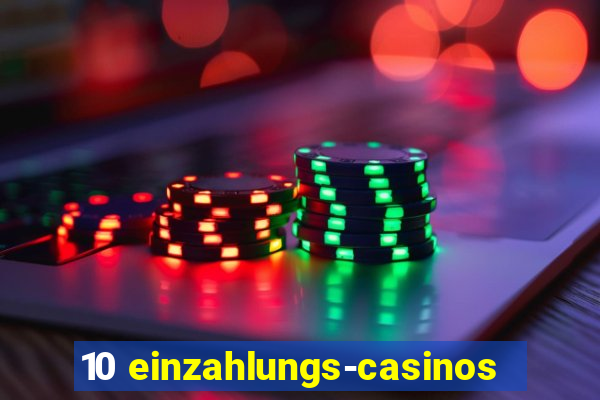 10 einzahlungs-casinos