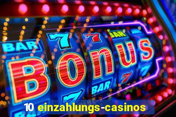 10 einzahlungs-casinos