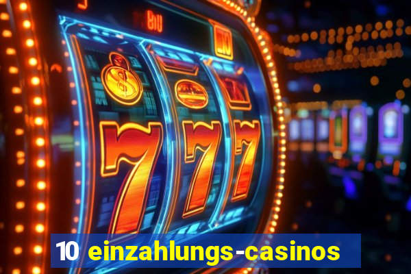 10 einzahlungs-casinos