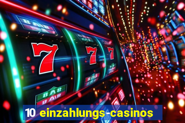 10 einzahlungs-casinos