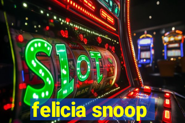 felicia snoop