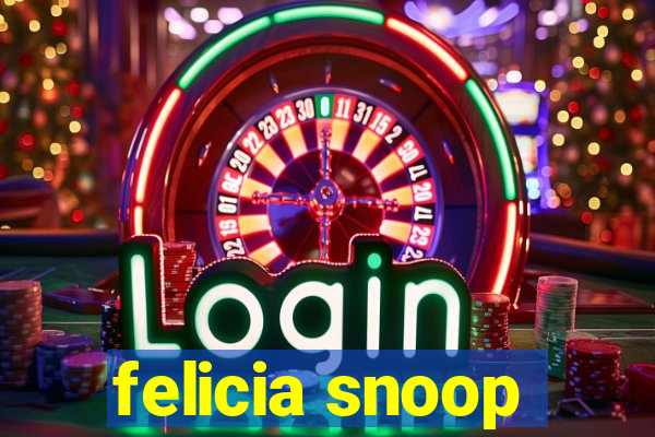 felicia snoop