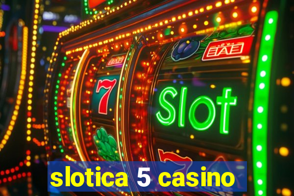 slotica 5 casino