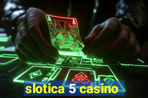 slotica 5 casino