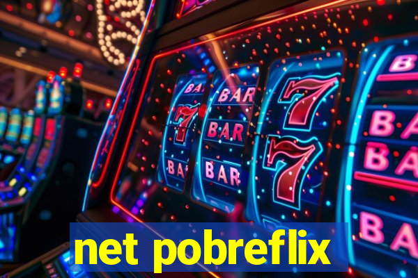 net pobreflix