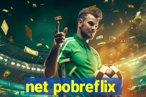 net pobreflix