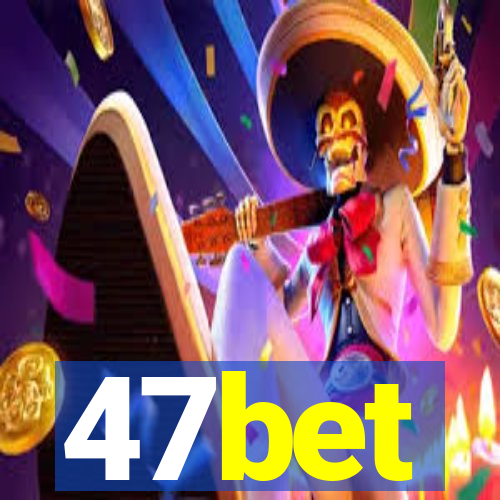 47bet