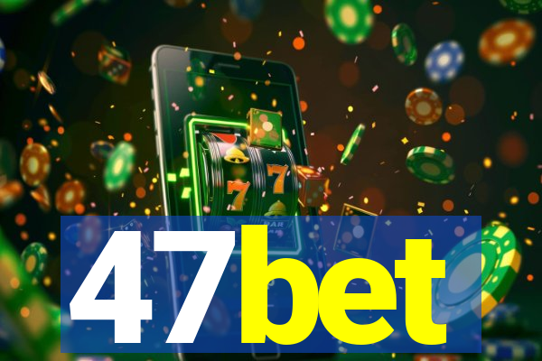 47bet