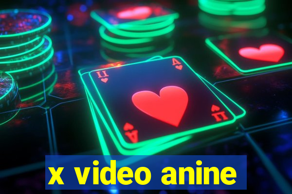 x video anine