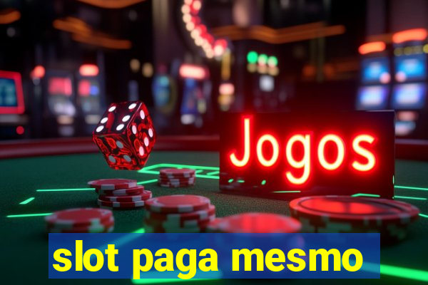 slot paga mesmo