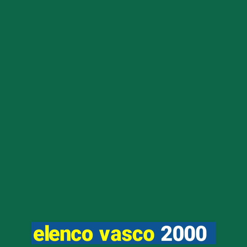 elenco vasco 2000