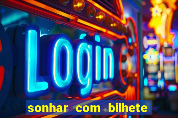 sonhar com bilhete de loteria livro dos sonhos