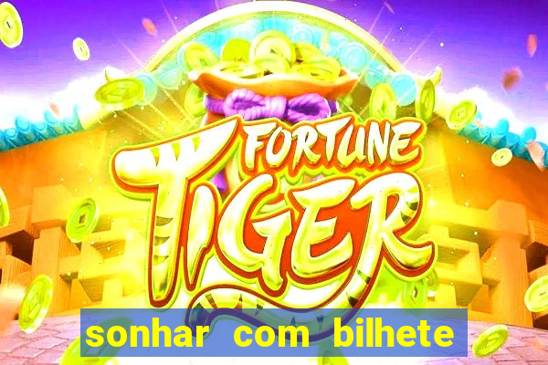 sonhar com bilhete de loteria livro dos sonhos