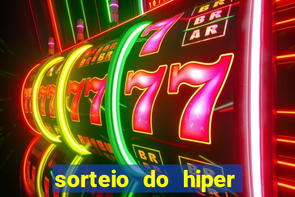 sorteio do hiper cap de hoje ao vivo