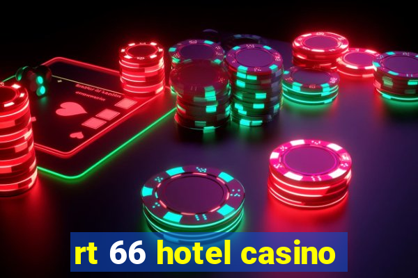 rt 66 hotel casino