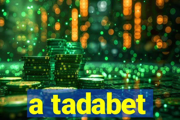 a tadabet