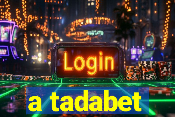 a tadabet