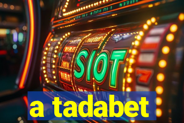 a tadabet