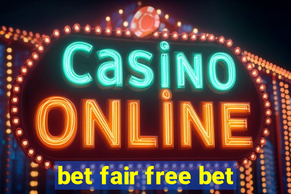 bet fair free bet