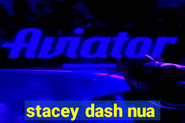 stacey dash nua