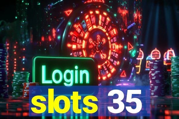 slots 35