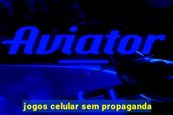 jogos celular sem propaganda