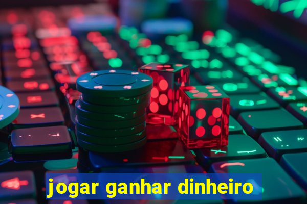 jogar ganhar dinheiro