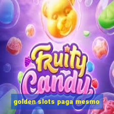 golden slots paga mesmo