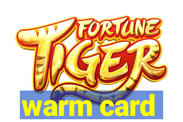 warm card