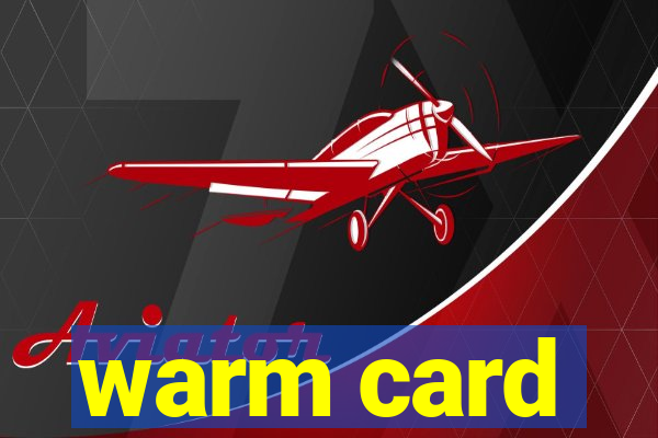 warm card