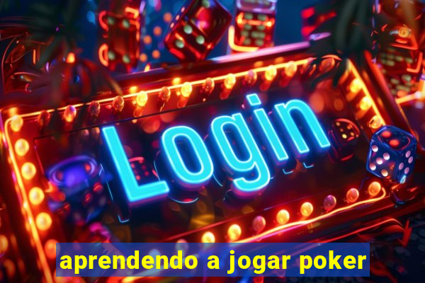 aprendendo a jogar poker