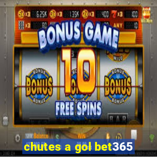 chutes a gol bet365