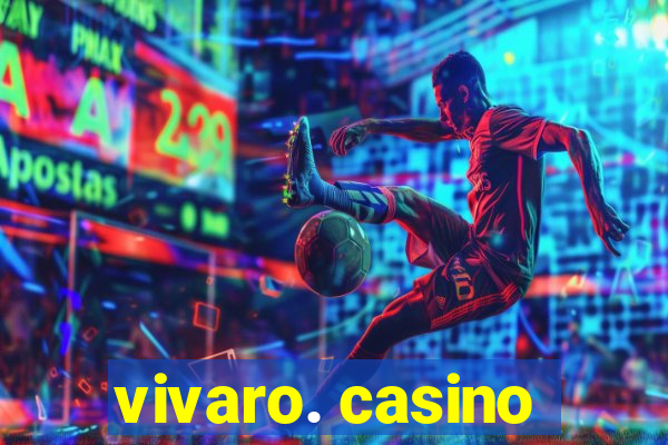 vivaro. casino