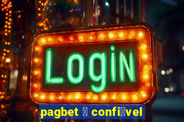 pagbet 茅 confi谩vel