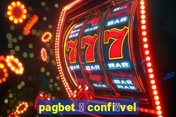 pagbet 茅 confi谩vel