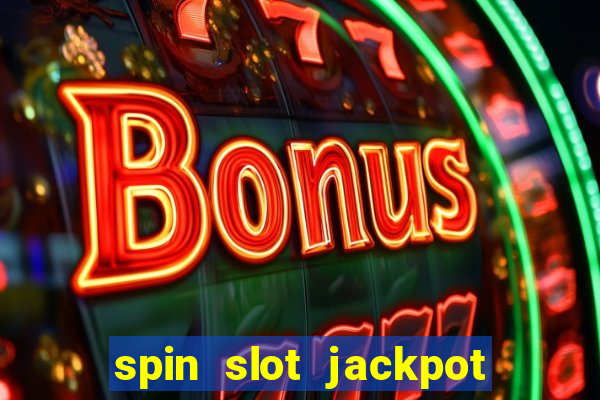 spin slot jackpot real money